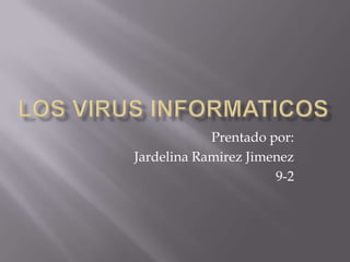 Prentado por:
Jardelina Ramirez Jimenez
                      9-2
 