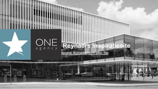 Reynaers Inspiratiesite
                                     www.ikzoekinspiratie.be

! ! ! ! " # $ % & ' ( % $ ) *" + %
 