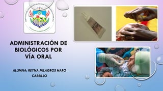 REYNA MILAGROS HARO CARRILLO - ADMINISTRACIÓN DE BIOLÓGICOS POR VÍA ORAL.pdf