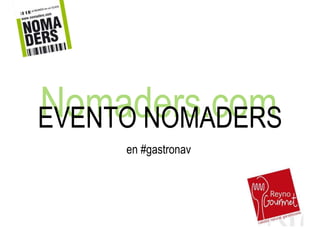 Nomaders.com EVENTO NOMADERS en #gastronav 