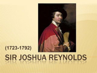 (1723-1792)

SIR JOSHUA REYNOLDS
 