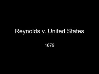 Reynolds v. United States
1879
 