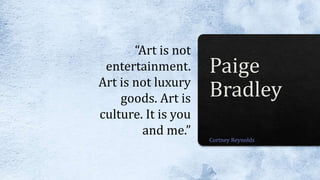 “Art is not
entertainment.
Art is not luxury
goods. Art is
culture. It is you
and me.”
 