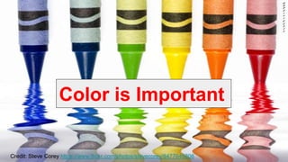 Color is Important
Credit: Steve Corey https://www.flickr.com/photos/stevecorey/8477645808
 