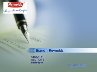 LOGO




          Brand : Reynolds
       GROUP 11
       SECTION B
       IIM Indore
 