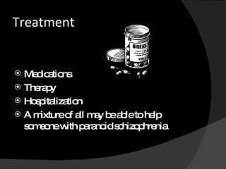 Treatment Medications Therapy Hospitalization A mixture of all may be able to help someone with paranoid schizophrenia 