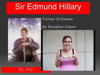 Sir Edmund Hillary By: Rey Triumph On Everest  By: Broughton Coburn  
