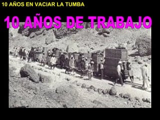 10 AÑOS EN VACIAR LA TUMBA