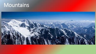 Mountains
 