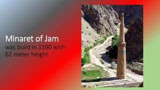 Minaret of Jam
was build in 1190 with
62 meter height
 
