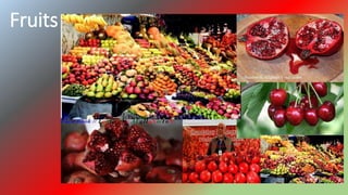 Fruits
 