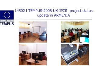 14502 l-TEMPUS-2008-UK-JPCR  project status update in ARMENIA 