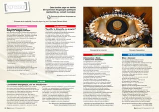 Groupes de la majorité Ensemble à gauche pour Rezé avec Gérard Allard 
Les élus verts 
Les élus socialistes 
Des engagements tenus 
malgré un budget contraint 
Nous sommes aujourd’hui au moment de la préparation du 
prochain budget de la Ville. Nous vous devons d’être clairs, 
nous vous devons la transparence : la situation économique 
est difficile et nous construirons ce budget en tenant 
compte des contraintes. Mais aussi de nos engagements 
vis-à-vis de vous. 
Nous l’avions dit, durant la campagne électorale : 
« Il est nécessaire d’inventer de nouvelles façons de vivre 
la ville, plus économiques, plus sobres, plus modestes 
parfois aussi, mais toujours ambitieuses ». 
Cette ambition, elle est portée avec responsabilité. 
Dans les premiers mois de ce mandat, nous avons déjà 
pris beaucoup d’initiatives qui se concrétiseront dans 
les mois et les années à venir : 
- un vrai dialogue avec vous à travers les « Conférences 
citoyennes » et les réunions publiques de quartier ; 
- la revisite du projet de « La Classerie » afin de l’adapter 
aux besoins réels des associations et d’en faire un lieu 
utile au plus grand nombre ; 
- la mise en oeuvre des réflexions autour de la création d’un 
établissement public de coopération culturel pour mieux 
consolider notre offre et mutualiser encore davantage son 
fonctionnement. 
Ces premières initiatives ne sont pas exclusives de 
l’ensemble des dossiers sur lesquels nous sommes en ordre 
de marche mais ils sont significatifs de la responsabilité 
qui est la nôtre dans la réponse à vos besoins. 
Éric Buquen, pour le groupe PS 
UMP, NC, DD Ensemble pour Rezé 
Les élus communistes 
Travailler le dimanche, un progrès ? 
Il serait devenu moderne de faire travailler 
les employés du commerce non alimentaire le dimanche. 
Il est vrai qu’ils sont déjà tellement privilégiés 
qu’il fallait bien leur enlever ça ! Dans ce secteur, 
où la paie est rarement au-dessus du SMIC, où les contrats 
sont le plus souvent à temps incomplet, 
en horaires décalés, c’est en fait là que le patronat 
mène l’offensive pour casser ce morceau 
du Code du travail. Ce au nom d’une prétendue modernité 
qui voudrait la banalisation de tout, et surtout 
de ce qui concourt à fragiliser les salariés. 
Le prétexte est de rendre service aux consommateurs 
et soutenir les commerces. Mais qui sont-ils, 
ceux qui n’ont pas assez de 6 jours sur 7 
pour dépenser leur fabuleux pouvoir d’achat ? 
L’intérêt économique d’ouvrir le dimanche 
n’a jamais été démontré, une étude OCDE 
montre même que l’ouverture le dimanche 
ne fait qu’étaler la consommation du reste de la semaine. 
Ce qui fragilise les commerces n’est pas l’amplitude 
d’ouverture, mais l’indigence de trop nombreux salaires 
et pensions ! 
En novembre, la Métropole a tenté d’encadrer 
les dérogations au repos dominical dans l’agglomération 
nantaise, en les limitant à 2, soumises à accord syndical. 
Cette tentative de limiter les dégâts risque d’être vaine, 
au regard de ce que fait le gouvernement 
en proposant avec E. Macron l’extension de dérogation 
au repos dominical sur 12 dimanches dans l’année, 
dont cinq obligatoirement accordés sur demande 
des entreprises ! 
groupecommuniste@mairie-reze.fr 
Urbanisation à Rezé : 
« osons vivre ensemble » 
Quel développement urbain à Rezé ? 
Les différentes réunions publiques de quartier 
montrent l’inquiétude des habitants 
devant des projets – déjà arbitrés ! – de densification, 
avec de nombreuses constructions de logements en cours, 
et des conséquences tant sur les stationnements 
que sur les voies de circulation. 
L’attractivité de Rezé ne se mesure ni aux promoteurs 
avides de terrains pour construire, ni au choix 
de la municipalité de densifier toujours plus d’espaces, 
comme les Naudières, pour lequel il y a déjà 
de nombreux projets de construction. 
Pour Rezé à Gauche Toute ! il n’est pas question 
de dire qu’il ne faut pas de logements. Mais pour qui ? 
Avec quelle cohérence ? Comment intégrer les habitants 
dans la création d’un projet ? Sur quels critères sociaux, 
énergétiques, environnementaux, choisir les entreprises ? 
Rezé à Gauche Toute ! souhaite que la réflexion urbanistique 
de Rezé ne s’affranchisse ni de l’avis des citoyens, 
ni du devoir de la ville et de la métropole de répondre 
aux besoins des habitants : développement 
de services publics, de transports et d’espaces associatifs. 
Replacer l’usager-habitant au coeur de leurs projets, 
ce n’est pas seulement le consulter à certaines étapes, 
mais l’associer dès le début, comme un véritable acteur, 
avec les nombreux partenaires qui interviennent 
dans la construction et l’aménagement des quartiers. 
Le droit à la ville est un droit pour tous les citoyens. 
Informations sur les impôts et la CSG : le 17 décembre 2014 
de 18h à 20h salle de la Carterie. http://reze.a-gauche-toute.fr/ 
Bilan : Alarmant 
Nous assistons depuis son début de mandat 
à une campagne médiatique qui relève plus 
de la propagande que de l’information. Opération d’enfumage 
dont nous dénonçons ici quelques morceaux choisis : 
Un audit financier : élu Maire sur un projet municipal 
sans relief, il lance aujourd’hui l’audit des finances de REZÉ 
qu’il a toujours votées en tant qu’adjoint dans les précédents 
mandats. Cela présuppose qu’il ne fera rien, prétextant 
insuffisants les moyens financiers de notre commune. 
Concertation : le grand mot de ceux qui ne font rien ! 
Clemenceau le disait déjà, pour enterrer un dossier 
on crée une commission. 
Il en est ainsi pour les rythmes scolaires, la sécurité 
et l’accueil des populations roms. 
Abandon du projet du château de la Classerie : 
les associations n’en voulant pas. 
Abandon du projet sur la cause des jeunes 
(première mesure du mandat). 
Abandon du projet de halte-garderie à la Blordière. 
Abandon de la construction d’un gymnase à Trentemoult. 
Les grandes décisions de Gérard Allard : 
Augmenter de 30 % les indemnités des seuls élus 
communautaires de la majorité, les passant de 1 000 € 
à 1 300 € par l’attribution d’une pseudo-délégation. 
Recruter un Directeur de cabinet pour une fonction 
« politique » et un budget annuel de 75 000 €. 
Un début de mandat qui annonce déjà les renoncements 
à venir, lié à une élection sans panache, l’élu d’un petit clan 
se révèle déjà comme un Maire chef de bande loin d’être 
celui de tous les Rezéens comme il se plaît à le répéter. 
Groupe des élus Ensemble pour Rezé avec Philippe Seillier 
www.reze-avenir.fr Tél. : 06 62 14 63 48 
La transition énergétique, une loi structurante ? 
La loi sur la transition énergétique votée au mois d’octobre 
est un pas en avant, elle intègre des mesures importantes 
sur la rénovation énergétique et le développement des énergies 
renouvelables. Elle intègre également des objectifs ambitieux 
sur la réduction des consommations énergétiques 
et des émissions de gaz à effet de serre. Mais cette loi 
est un pas en avant… là où il aurait fallu un bond spectaculaire. 
C’est une occasion ratée d’avoir une approche globale 
de l’énergie (pas seulement le bâtiment et le transport) 
et de mettre en place de véritables outils avec les financements 
adéquats pour changer notre modèle énergétique et sociétal. 
C’est donc à nous, élus écologistes, collectivités locales, 
entreprises, associations, citoyen-ne-s, que revient la lourde 
tâche de mener la transition énergétique, du local vers le global. 
Pour cela, il est nécessaire que la municipalité soit exemplaire 
dans ses pratiques, intransigeante dans ses marchés 
et partenariats et innovante dans les services proposés 
aux habitants. C’est ce que nous, élus écologistes, 
nous emploierons à faire tout au long de ce mandat. 
Toutefois, il est nécessaire de rappeler que nous sommes 
tou-te-s à l’origine des consommations énergétiques, 
de par nos usages, déplacements, achats, habitudes, etc. 
Alors, n’attendons pas qu’une loi nous dise de le faire, 
dès aujourd’hui, engageons la transition énergétique ! 
Pour aller plus loin : http://blog.elusvertsdereze.org 
Contact : elus.ecologistes@mairie-reze.fr 
Rezé à gauche toute ! 
Cette double page est dédiée 
à l’expression des groupes politiques 
représentés au conseil municipal. 
Groupe de la minorité Groupe d’opposition 
Retrouvez les tribunes des groupes sur 
www.reze.fr 
20 Rezé Mensuel N°97 décembre 2014 Rezé Mensuel N°97 décembre 2014 21 
 