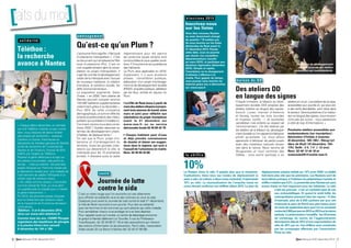 s o l i d a r i t é 
Téléthon : 
la recherche 
avance à Nantes 
« Chaque début décembre, on tremble 
car si le Téléthon marche un peu moins 
bien, nous risquons de devoir arrêter 
des projets de recherche », explique 
Caroline Le Guiner, chercheuse au 
laboratoire de thérapie génique de Nantes 
(unité de recherche de l’université de 
Nantes et de l’Inserm), financé de 50% 
à 60% par l’argent du Téléthon. 
Repérer le gène défectueux et agir sur 
les cellules concernées, cela prend du 
temps… mais ça marche : les premiers 
essais cliniques sur l’homme menés par 
le laboratoire nantais pour une maladie de 
l’oeil viennent de valider l’efficacité d’un 
certain type de vecteurs viraux. 
« On utilise comme vecteur, c’est-à-dire 
comme cheval de Troie, un virus dont 
on a gardé juste la coquille pour y mettre 
le gène-médicament. » 
Fin 2015, les premiers essais cliniques 
pour le traitement par vecteurs viraux 
de la myopathie de Duchenne devraient 
commencer. 
Téléthon : 5 et 6 décembre 2014, 
dons sur www.afm-telethon.fr. 
Comme tous les ans, l’ASBR Plongée 
organisera des baptêmes de plongée 
à la piscine Victor-Jara samedi 
6 décembre de 14h à 18h. 
aménagement 
Qu’est-ce qu’un Plum ? 
L’acronyme Plum signifie « Plan local 
d’urbanisme métropolitain ». C’est 
ce document qui remplacera le Plan 
local d’urbanisme (Plu). C’est un 
cran supplémentaire dans la conso-lidation 
du projet métropolitain. Il 
s’agit de concilier le développement 
urbain de la métropole avec l’accueil 
de nouveaux habitants, la création 
d’emplois, la cohésion sociale, les 
défis environnementaux… 
La population augmente. Selon 
l’Insee, « en 2030, l’aire urbaine de 
Nantes pourrait compter environ 
150 000 habitants supplémentaires 
notamment grâce à sa fécondité ». 
Pour 90% de cette croissance 
démographique, ce sont en effet les 
enfants et petits-enfants des métro-politains 
qui souhaitent s’installer ici. 
Comment vivrons-nous dans ce ter-ritoire 
2030 ? Quelles réponses en 
termes de développement urbain, 
d’habitat, de déplacements ? 
On sait que le Plum, projet d’ur-banisme 
et d’aménagement du 
territoire, fixera les grandes orien-tations 
qui dessineront la ville, la 
métropole pour les 15 prochaines 
années. Il dressera aussi le cadre 
réglementaire pour les permis 
de construire (quels terrains sont 
constructibles et sous quelles condi-tions 
?) Il touche à la vie quotidienne 
des habitants. 
Le Plum sera applicable en 2018. 
Auparavant, il y aura plusieurs 
phases : concertation publique, 
élaboration d’un projet d’aménage-ment 
et de développement durable 
(PADD), enquête publique, validation 
par les élus, entrée en vigueur du 
Plum. 
• La Ville de Rezé lance à partir de 
mars des ateliers citoyens (compre-nant 
trois séances de travail, entre 
mars et juin) pour réfléchir aux 
orientations du projet. Inscriptions 
avant le 31 décembre sur 
www.reze.fr ou au service 
démocratie locale 02 40 84 42 75. 
• Chaque habitant peut d’ores 
et déjà prendre connaissance 
du dossier et laisser ses sugges-tions 
dans le registre, qui sont à 
l’accueil de l’urbanisme en mairie. 
Rens. 02 40 84 42 68. 
s a n t é 
Journée de lutte 
contre le sida 
C’est un ruban rouge que l’on accroche sur ses vêtements 
pour afficher sa solidarité vis-à-vis des victimes du virus du sida. 
Quelques jours avant la Journée de lutte contre le sida (1er décembre), 
la Ville de Rezé l’accroche à son journal. Pour dire sa solidarité 
avec les femmes et les hommes qui sont atteints par cette maladie. 
Pour sensibiliser chacun à se protéger et à se faire dépister. 
Pour rappeler aussi qu’il existe un centre de dépistage anonyme 
et gratuit à Nantes (bâtiment Le Tourville, 5 rue du Professeur- 
Yves-Boquien, tél. 02 40 08 31 19) et des associations qui mènent 
des actions d’information et de prévention. Parmi elles, l’association 
Aides située 20 rue Baron à Nantes (tél. 02 40 47 99 56). 
maison du DD 
La Maison du développement 
durable propose des ateliers 
accessibles aux malentendants. 
Des ateliers DD 
en langue des signes 
Chaque trimestre, la Maison du déve-loppement 
durable (DD) propose des 
ateliers traduits en langue des signes. 
Soizick Lucas, maman d’Awenna 
et Kenaig, toutes les trois sourdes 
et muettes, confie : « Je souhaitais 
sensibiliser mes enfants au respect de 
l’environnement. J’ai été séduite par 
les ateliers de la Maison du développe-ment 
durable où l’on apprend à fabriquer 
plutôt qu’acheter. Là, nous allons 
apprendre à fabriquer de petits jouets 
avec des matériaux naturels ramas-sés 
dans la nature. Nous venons de 
Bouguenais et nous sommes des 
fidèles : nous avons participé à six 
ateliers en un an. Les ateliers de ce type, 
accessibles aux sourds et, qui plus est, 
à des tarifs abordables, sont rares dans 
le secteur. Sans la présence d’un traduc-teur 
en langue des signes, nous ne pour-rions 
pas les suivre ; nous passerions 
à côté de trop d’informations. » 
Prochains ateliers accessibles aux 
malentendants (sur inscription) : 
fabrication d’hôtels à insectes 
(6 décembre, 16h-18h) ; Récup’art 
déco de Noël (10 décembre, 15h- 
17h). Tarifs : 2 €, 1 € (- 12 ans). 
Rens. 02 40 13 44 10 et 
maisonduDD@mairie-reze.fr. 
é l e c t i o n s 2 0 1 5 
Inscrivez-vous 
sur les listes 
Vous êtes nouveau Rezéen 
ou avez récemment changé 
de quartier ? N’oubliez pas 
de vous inscrire sur les listes 
électorales de Rezé avant le 
31 décembre 2014. Passée 
cette date, vous ne pourrez 
pas choisir vos conseillers 
départementaux (scrutin 
en mars 2015), ni participer aux 
élections régionales (décembre 
2015). Simple et rapide, 
l’inscription ou le changement 
d’adresse s’effectue à la 
mairie. Pour gagner du temps, 
vous pouvez vous inscrire via 
internet grâce aux e-démarches 
sur www.reze.fr 
l e c h i f f r e 
10% 
Le Rezéen aime le vélo. Il pédale plus que la moyenne. 
Explications. Dans tous ses modes de déplacement (à 
pied, à vélo, en voiture, à deux-roues motorisé), il réserverait 
10% au vélo. La réactualisation de l’enquête Insee en 
cours devrait confirmer ces chiffres début 2015. Le plan de 
déplacements urbains tablait sur 12% pour 2030. La réalité 
irait donc plus vite que les prévisions. Les Rezéens sont de 
bons élèves puisque, à l’intérieur du périphérique nantais, le 
chiffre n’atteint que 5,5%. La proximité avec Nantes est sans 
aucun doute un bon argument pour les habitants. Le vélo 
a fait ses preuves : c’est un véritable pied de nez 
aux embouteillages. Et quand le soleil brille, les 
métropolitains prennent bien les rayons ! À titre 
d’exemple, plus de 6 000 cyclistes par jour ont 
emprunté le pont de Pirmil aux plus beaux jours 
du mois de septembre alors que l’on en comptait 
moins de 2 000 par jour en 2012 ou 2013 sur la même 
période. Le phénomène s’amplifie : les 20 bornes 
de comptage du centre de l’agglomération 
témoignent depuis 2012 d’une augmentation du 
vélo de 30% par an. Ces chiffres sont corroborés 
par les comptages effectués par l’association 
Place au vélo. 
6 Rezé Mensuel N°97 décembre 2014 Rezé Mensuel N°97 décembre 2014 7 
 