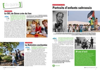 Tr e n t e m o u l t - l e s I s l e s 
Portraits d’enfants sahraouis 
Le photographe, Maurice Cuquel. 
© Maurice Cuquell 
Un long bâtiment surgit dans la platitude du désert. C’est l’Internat du 12-Octobre, lieu improbable à 40 kilomètres 
du camp le plus proche. Immense bâtiment spartiate, usé par le sable, le temps et les éléments. Les collégiens participent 
à la vie matérielle de l’établissement et au lever du drapeau sahraoui. 
© Maurice Cuquell 
39 ans d’exil 
Le peuple sahraoui connaît l’exil depuis presque 
quarante ans. Oubliés, 150 000 réfugiés vivent 
dans cinq campements au coeur du désert algérien. 
Aujourd’hui, des jeunes retournent au Sahara 
occidental pour réclamer un référendum 
d’autodétermination, malgré la répression 
marocaine. Comme chaque année, Enfants 
réfugiés du monde (ERM) et la Ville de Rezé 
ont accueilli l’été dernier des enfants sahraouis, 
logés en famille. ERM recherche pour 2015 de 
nouveaux accueillants afin d’offrir à ces jeunes 
une parenthèse durant la saison chaude en Algérie. 
L’association Enfants réfugiés du monde 
et le centre socioculturel Loire-et-Seil 
se mobilisent pour sortir de l’oubli la 
cause sahraouie. Du 5 au 19 décembre, 
une exposition de photos d’enfants réfugiés 
réalisées par Maurice Cuquel permettra 
de multiplier les échanges sur la situation dans les 
campements du sud de l’Algérie : « Sahraouis : du sable, 
du savoir et l’espoir… ». 
Des enfants des écoles rezéennes viendront voir l’exposition 
à la Maison des Isles et rencontreront des représentants 
d’Enfants réfugiés du monde ou le photoreporter Maurice 
Cuquel. Celui-ci s’est rendu à trois reprises dans les camps 
de réfugiés sahraouis. En 2009, il a passé une semaine en 
immersion au sein de l’Internat du 12-Octobre (journée de 
l’unité nationale pour les Sahraouis). Là, à 40 kilomètres 
du plus proche campement, 650 collégiens de 11 à 16 ans 
étudient dans des conditions difficiles. Et ne retrouvent 
leurs familles que tous les trois mois. « On ressent 
l’isolement tout de suite. J’ai été frappé par l’envie 
d’apprendre des enfants. Je suis admiratif devant ces jeunes 
et ces adultes qui continuent le combat », témoigne Maurice 
Cuquel, qui retournera dans les camps en 2015. 
Du 5 au 19 décembre à la Maison des Isles. 
Tél. 02 40 84 45 50. Vernissage de l’exposition 
le vendredi 5 décembre à 19h. 
www.reze.fr 
L a B l o r d i è r e 
Le SEL de Sèvre crée du lien 
En septembre 2013, le CSC Jaunais- 
Blordière lançait un système d’échange 
local (SEL) basé sur l’entraide et la 
solidarité. Un an plus tard, avec une 
cinquantaine d’inscrits, le bilan est 
positif. SEL, quèsaco ? Il s’agit d’un 
système basé sur l’échange de services, 
de savoirs et de biens entre membres d’un groupe. Pour 
en assurer l’équité, il a sa propre monnaie : une minute = 
un grain de sel. Ainsi, en échange des séances de yoga 
du rire proposées aux SEListes, Estelle, 33 ans, s’est 
servie de ses grains de sel pour demander de l’aide à 
Laurence afin d’actualiser son CV. « Même si l’on sait 
qu’un SEL ne commence à fonctionner vraiment qu’au 
bout de deux ans, le bilan est déjà plutôt positif, relève 
Jean-Marie Fardel, animateur au CSC Jaunais-Blordière. 
Le SEL de Sèvre réunit aujourd’hui une cinquantaine 
de participants, surtout des quartiers Blordière et 
Pont-Rousseau, et répertorie 150 offres de services et 
80 demandes. » Ce qui marche le mieux ? Le bricolage, 
le jardinage, le dépannage informatique et le soutien à 
la recherche d’emploi. Et pour dynamiser la vie du SEL 
et créer du lien entre les SEListes, des repas conviviaux 
sont organisés tous les mois. Prochaine rencontre : 
samedi 6 décembre, 11h30 au CSC Jaunais-Blordière. 
www.seldesevre.org. Tél. 02 28 44 40 00 
Le principe du SEL : 
échanger des services, des savoirs ou des biens. 
L a H o u s s a i s 
La Balinière enchantée 
En octobre, un vent musical et 
chorégraphique a soufflé sur la Balinière 
et ses jardins. Des dizaines d’enfants 
et leurs familles ont déambulé et joué 
des percussions, tapé sur des cloches 
suspendues, dansé au rythme de 
mystérieuses pierres sonnantes sur les pelouses ensoleillées. 
Ces instants d’écoute et de création partagés ont été 
orchestrés par quatre artistes de la compagnie nazairienne 
le théâtre Athénor et par deux percussionnistes de l’école 
municipale de musique et de danse. L’Arc leur avait confié 
la mission d’imaginer ensemble une balade musicale et 
chorégraphique à l’occasion du premier rendez-vous de 
sa saison jeune public. Avec très peu de mots, les artistes 
ont emmené les enfants dans leur univers musical et 
gestuel, suscitant leur désir de créer à leur tour, à partir 
des instruments les plus simples et de leurs mouvements. 
Comme par ravissement, la magie a opéré : la Balinière 
est devenue l’espace d’un après-midi une bulle de liberté 
gestuelle et musicale. 
Une balade musicale et chorégraphique 
orchestrée par les artistes du théâtre 
Athénor. 
14 Rezé Mensuel N°97 décembre 2014 Rezé Mensuel N°97 décembre 2014 15 
 