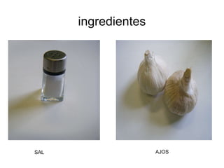 ingredientes SAL  AJOS 