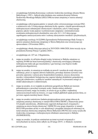 RE1229705PL.docx 3/6 PE690.805v01-00
PL
– uwzględniając helsińską Konwencję o ochronie środowiska morskiego obszaru Morza
...