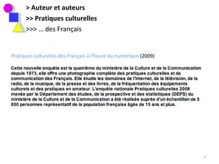 > Auteur et auteurs >> Pratiques culturelles >>> … des Français Pratiques culturelles des Français à l’heure du numérique  (2009) 