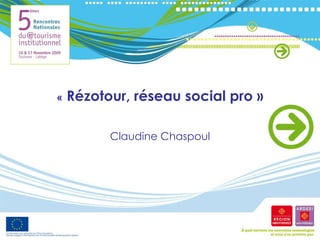 «  Rézotour, réseau social pro » Claudine Chaspoul 