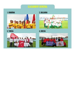 clasament general
1. românia 2. bulgaria
3. turcia 4. grecia
 