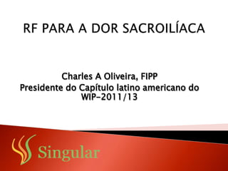 Charles A Oliveira, FIPP
Presidente do Capítulo latino americano do
WIP-2011/13
 