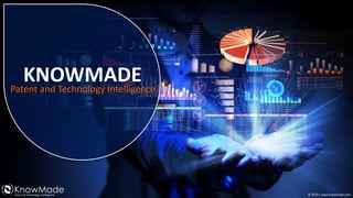 © 2019 | www.knowmade.comPatent & Technology Intelligence
KNOWMADEPatent and Technology Intelligence
 