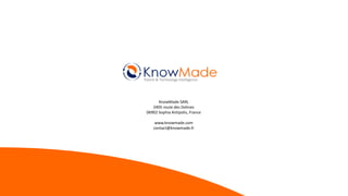 KnowMade SARL
2405 route des Dolines
06902 Sophia Antipolis, France
www.knowmade.com
contact@knowmade.fr
Patent & Technology Intelligence
 