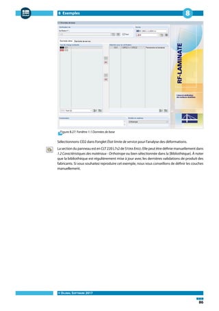 8 Exemples
© DLUBAL SOFTWARE 2017
86
8
Figure 8.27: Fenêtre 1.1 Données de base
Sélectionnons CO2 dans l'onglet État limite de service pour l'analyse des déformations.
La section du panneau est en CLT 220 L7s2 de STORA ENSO. Elle peut être définie manuellement dans
1.2 Caractéristiques des matériaux - Orthotrope ou bien sélectionnée dans la [Bibliothèque]. À noter
que la bibliothèque est régulièrement mise à jour avec les dernières validations de produit des
fabricants. Si vous souhaitez reproduire cet exemple, nous vous conseillons de définir les couches
manuellement.
 