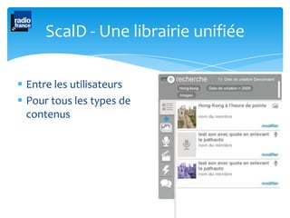 ScalD - Une librairie unifiée

 Entre les utilisateurs
 Pour tous les types de
  contenus
 