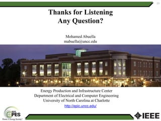 23
Thanks for Listening
Any Question?
http://epic.uncc.edu/
Energy Production and Infrastructure Center
Department of Electrical and Computer Engineering
University of North Carolina at Charlotte
Mohamed Abuella
mabuella@uncc.edu
 