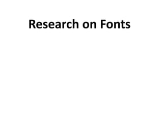 Research on Fonts

 