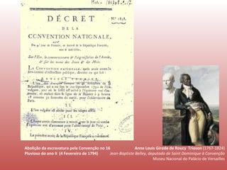 Abolição da escravatura pela Convenção no 16 Pluvioso do ano II  (4 Fevereiro de 1794) Anne Louis Girode de Roucy  Trioson  (1767-1824) Jean-Baptiste Belley, deputado de Saint Dominique à Convenção Museu Nacional do Palácio de Versailles 