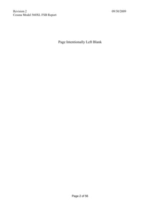 Revision 2 09/30/2009
Cessna Model 560XL FSB Report
Page 2 of 56
Page Intentionally Left Blank
 