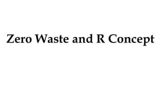 Zero Waste and R Concept
 