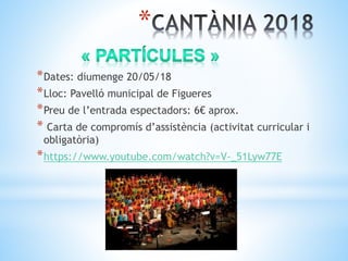 *
*Dates: diumenge 20/05/18
*Lloc: Pavelló municipal de Figueres
*Preu de l’entrada espectadors: 6€ aprox.
* Carta de compromís d’assistència (activitat curricular i
obligatòria)
*https://www.youtube.com/watch?v=V-_51Lyw77E
 