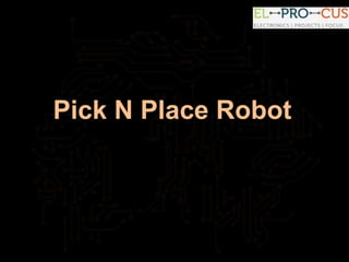 Pick N Place Robot
 