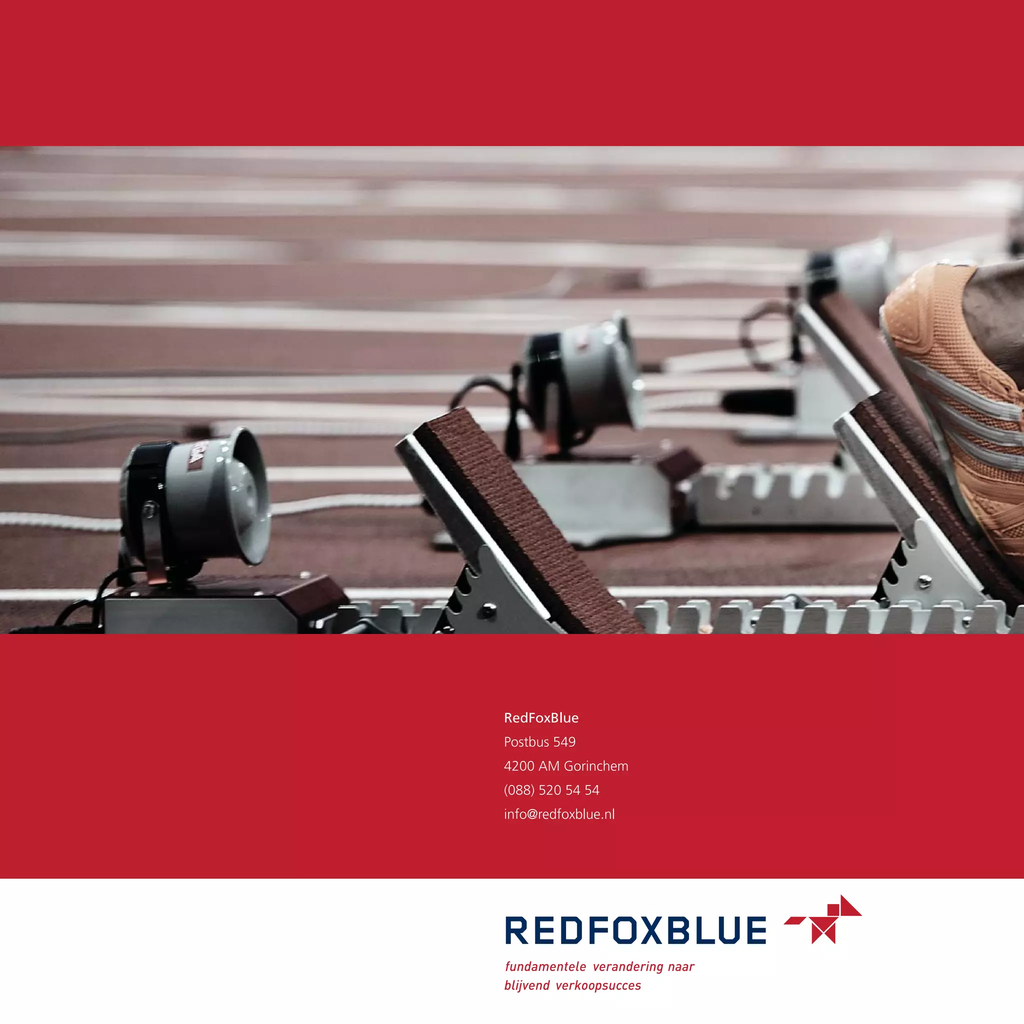 RedFoxBlue
Postbus 549
4200 AM Gorinchem
(088) 520 54 54
info@redfoxblue.nl
 
