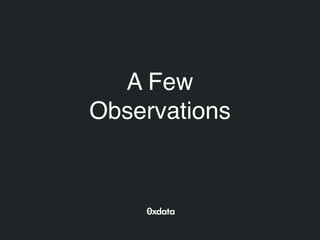 A Few
Observations
 