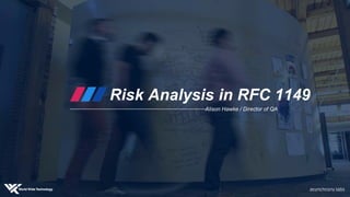 Risk Analysis in RFC 1149
Alison Hawke / Director of QA
 