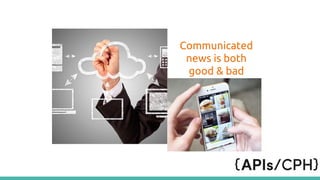 Communicated
news is both
good & bad
 