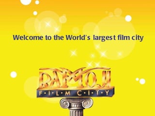 Welcome to the World’s largest film city 
