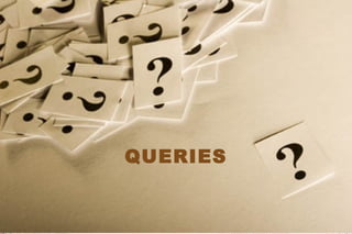 QUERIES
 