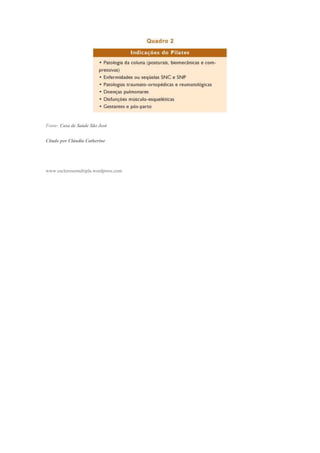 Fonte: Casa de Saúde São José
Citado por Cláudia Catherine
www.esclerosemultipla.wordpress.com
 