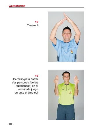 Gestoforma
100
15
Time-out
16
Permiso para entrar
dos personas (de las
autorizadas) en el
terreno de juego
durante el time-out
 