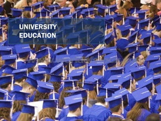 UNIVERSITY  EDUCATION 