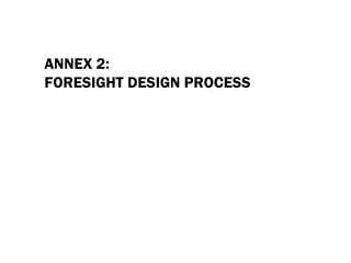 ANNEX  2: FORESIGHT DESIGN PROCESS 