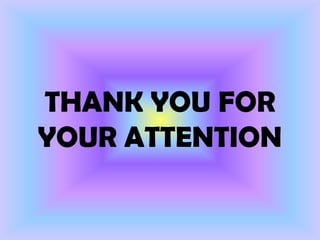 THANK YOU FOR
YOUR ATTENTION
 