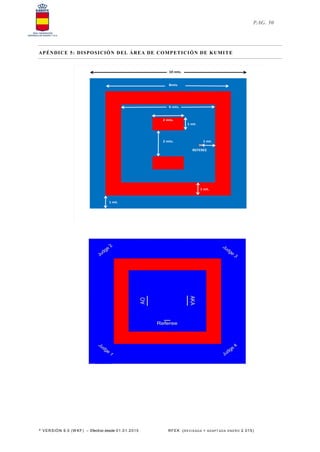 * VERSIÓN 9.0 (W KF) – Efectivo desde 01.01.2015 RFEK (REV IS ADA Y ADAPT ADA ENERO 2.015)
PAG. 50
APÉNDICE 5: DISPOSICIÓN DEL ÁREA DE COMPETICIÓN DE KUMITE
 
