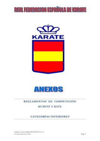 Adaptado a Nuevas Reglas WKF/RFEK Vers. 9.0
En vigor desde Enero 2.015 Pag. 1
REGLAMENTOS DE COMPETICIÓN
KUMITE Y KATA
CATEGORÍAS INFERIORES
 