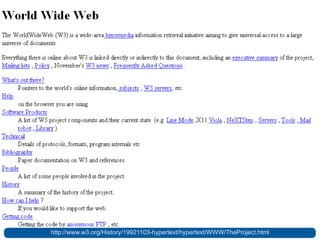 Web em 1989




http://www.w3.org/History/19921103-hypertext/hypertext/WWW/TheProject.html
 